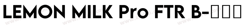 LEMON MILK Pro FTR B字体转换